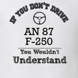If You Dont Drive An 87 F-250 You Wouldn?T Understand Faded Look T Shi