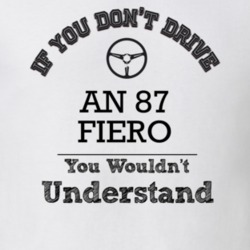 If You Dont Drive An 87 Fiero You Wouldn?T Understand Faded Look T Shi