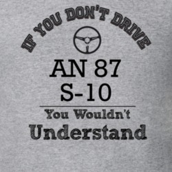 If You Dont Drive An 87 S-10 You Wouldn?T Understand Faded Look T Shir