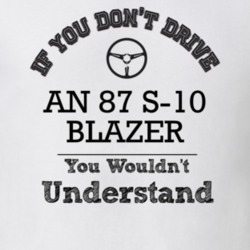 If You Dont Drive An 87 S-10 Blazer You Wouldn?T Understand Faded Look