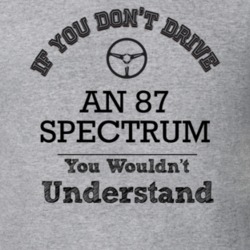 If You Dont Drive An 87 Spectrum You Wouldn?T Understand Faded Look T 