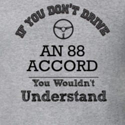 If You Dont Drive An 88 Accord You Wouldn?T Understand Faded Look T Sh