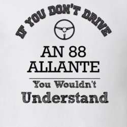 If You Dont Drive An 88 Allante You Wouldn?T Understand Faded Look T S