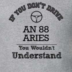 If You Dont Drive An 88 Aries You Wouldn?T Understand Faded Look T Shi