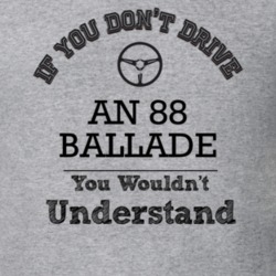 If You Dont Drive An 88 Ballade You Wouldn?T Understand Faded Look T S