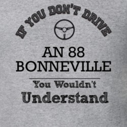 If You Dont Drive An 88 Bonneville You Wouldn?T Understand Faded Look 