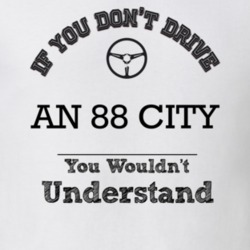 If You Dont Drive An 88 City You Wouldn?T Understand Faded Look T Shir