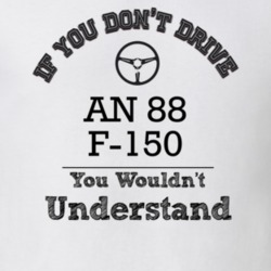 If You Dont Drive An 88 F-150 You Wouldn?T Understand Faded Look T Shi