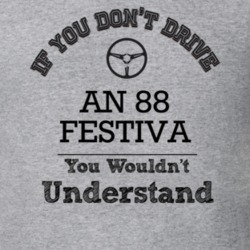 If You Dont Drive An 88 Festiva You Wouldn?T Understand Faded Look T S