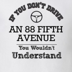 If You Dont Drive An 88 Fifth Avenue You Wouldn?T Understand Faded Loo