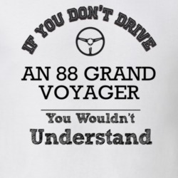 If You Dont Drive An 88 Grand Voyager You Wouldn?T Understand Faded Lo