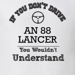 If You Dont Drive An 88 Lancer You Wouldn?T Understand Faded Look T Sh