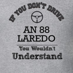 If You Dont Drive An 88 Laredo You Wouldn?T Understand Faded Look T Sh