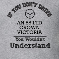 If You Dont Drive An 88 Ltd Crown Victoria You Wouldn?T Understand Fad