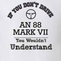 If You Dont Drive An 88 Mark Vii You Wouldn?T Understand Faded Look T 