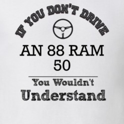 If You Dont Drive An 88 Ram 50 You Wouldn?T Understand Faded Look T Sh