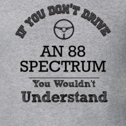 If You Dont Drive An 88 Spectrum You Wouldn?T Understand Faded Look T 