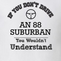 If You Dont Drive An 88 Suburban You Wouldn?T Understand Faded Look T 
