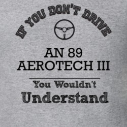 If You Dont Drive An 89 Aerotech Iii You Wouldn?T Understand Faded Loo
