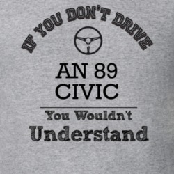 If You Dont Drive An 89 Civic You Wouldn?T Understand Faded Look T Shi