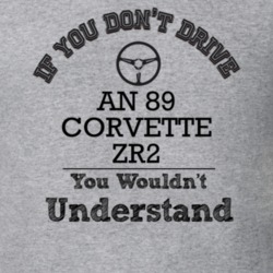 If You Dont Drive An 89 Corvette Zr2 You Wouldn?T Understand Faded Loo