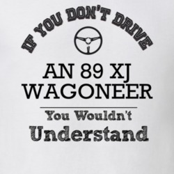 If You Dont Drive An 89 Xj Wagoneer You Wouldn?T Understand Faded Look