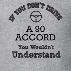 If You Dont Drive A 90 Accord You Wouldn?T Understand Faded Look T Shi
