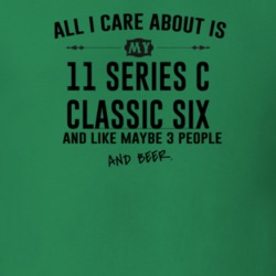 All I Care AboutIs My 11 Series C Classic Six And Beer Funny T Shirt
