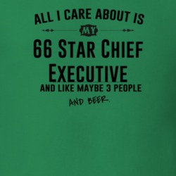 All I Care AboutIs My 66 Star Chief Executive And Beer Funny T Shirt