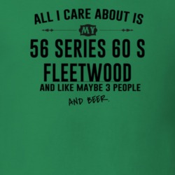 All I Care AboutIs My 56 Series 60 S Fleetwood And Beer Funny T Shirt