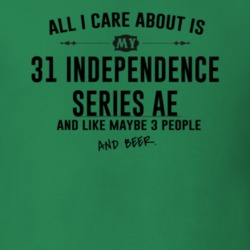 All I Care AboutIs My 31 Independence Series Ae And Beer Funny T Shirt