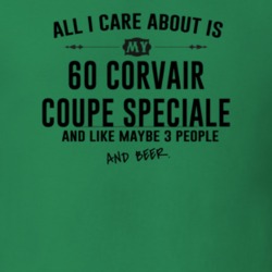 All I Care AboutIs My 60 Corvair Coupe Speciale And Beer Funny T Shirt