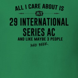 All I Care AboutIs My 29 International Series Ac And Beer Funny T Shir