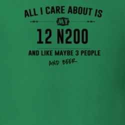 All I Care About Is My 12 N200 And Beer Funny T Shirt