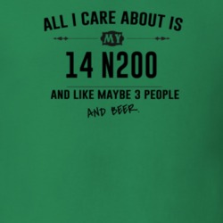 All I Care About Is My 14 N200 And Beer Funny T Shirt
