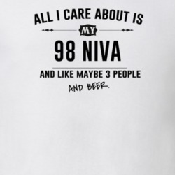 All I Care About Is My 98 Niva And Beer Funny T Shirt