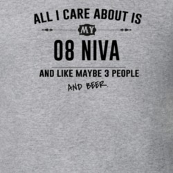 All I Care About Is My 08 Niva And Beer Funny T Shirt