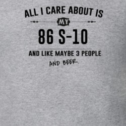 All I Care About Is My 86 S-10 And Beer Funny T Shirt