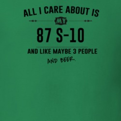 All I Care About Is My 87 S-10 And Beer Funny T Shirt