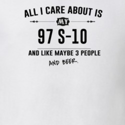 All I Care About Is My 97 S-10 And Beer Funny T Shirt