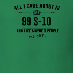All I Care About Is My 99 S-10 And Beer Funny T Shirt