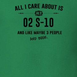 All I Care About Is My 02 S-10 And Beer Funny T Shirt