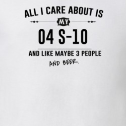 All I Care About Is My 04 S-10 And Beer Funny T Shirt