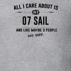 All I Care About Is My 07 Sail And Beer Funny T Shirt