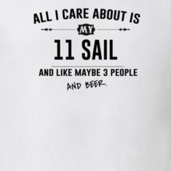 All I Care About Is My 11 Sail And Beer Funny T Shirt