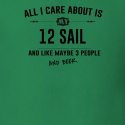 All I Care About Is My 12 Sail And Beer Funny T Shirt