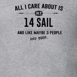 All I Care About Is My 14 Sail And Beer Funny T Shirt