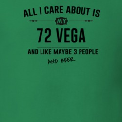 All I Care About Is My 72 Vega And Beer Funny T Shirt