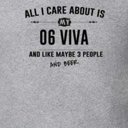 All I Care About Is My 06 Viva And Beer Funny T Shirt