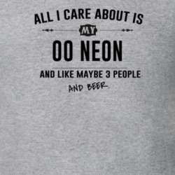 All I Care About Is My 00 Neon And Beer Funny T Shirt